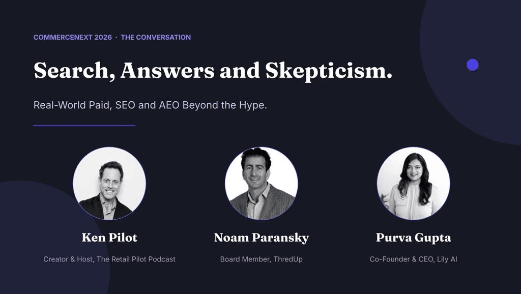 CommerceNext 2026 session “Search, Answers and Skepticism” with Ken Pilot, Noam Paransky, and Purva Gupta.