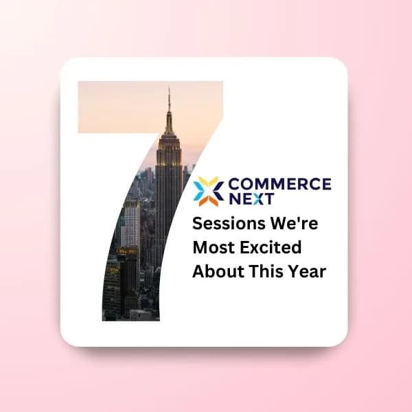 7 CommerceNext Events We're Most Excited About