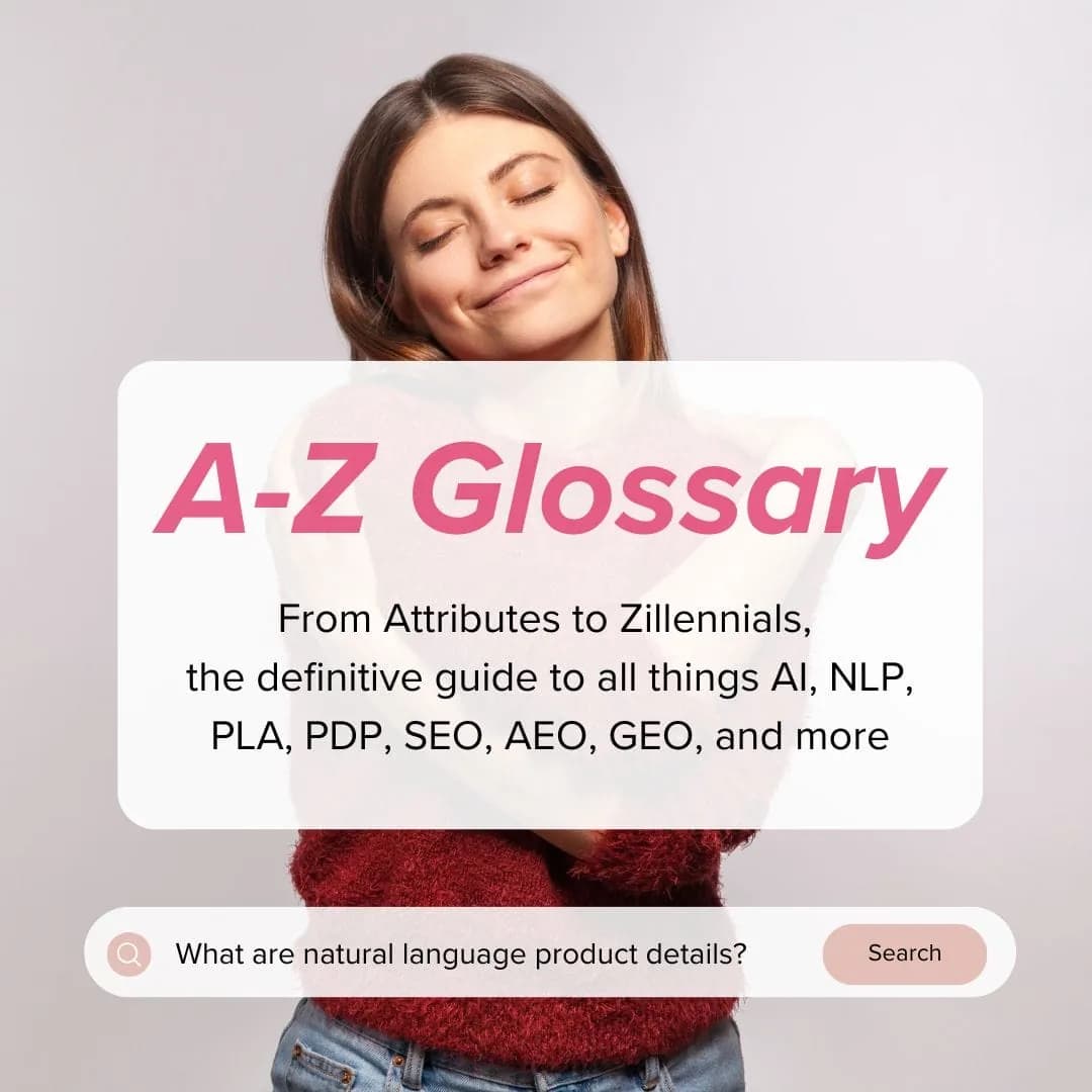 A-Z Glossary: Key Concepts in AI-Powered Search, Commerce, and Advertising