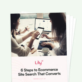 Preview of Lily AI's "6 Steps to E-Commerce Site Search that Converts" Downloadable Guide Book.