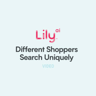 Lily AI – Different Shoppers Search Uniquely