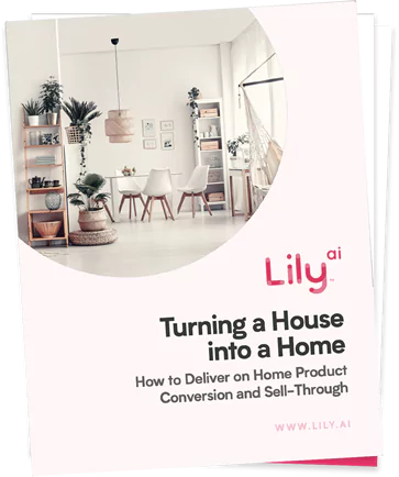 Lily AI's "Turning a house into a home: how to deliver on home product conversion and sell-through" downloadable guide book.